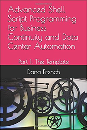 Advanced Shell Script Programming for Business Continuity and Data Center Automation: Part 1: The Template