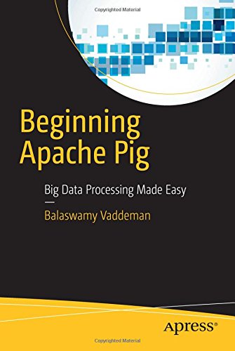 Beginning Apache Pig – Big Data Processing Made Easy