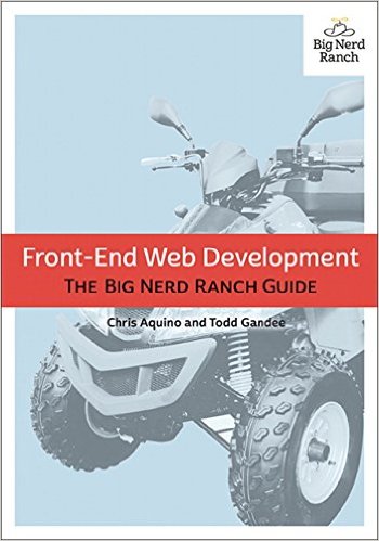 Front-End Web Development: The Big Nerd Ranch Guide